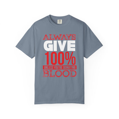 Always Give 100% - T-Shirt