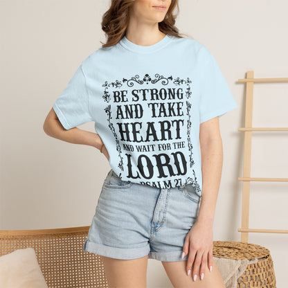 Be Strong And Take Heart Psalm 27 T-Shirt