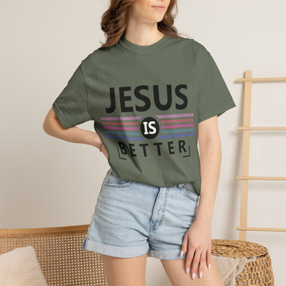 Jesus Is Better - T-Shirt