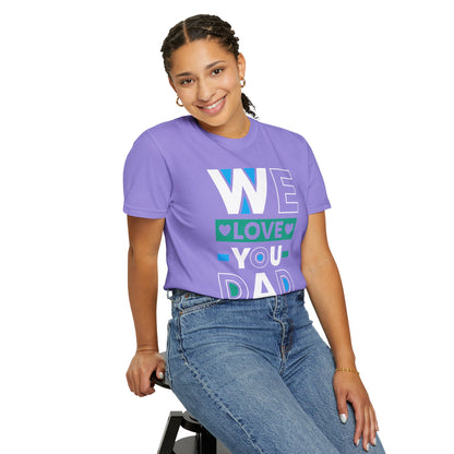 We Love You Dad - T-Shirt