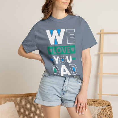 We Love You Dad - T-Shirt