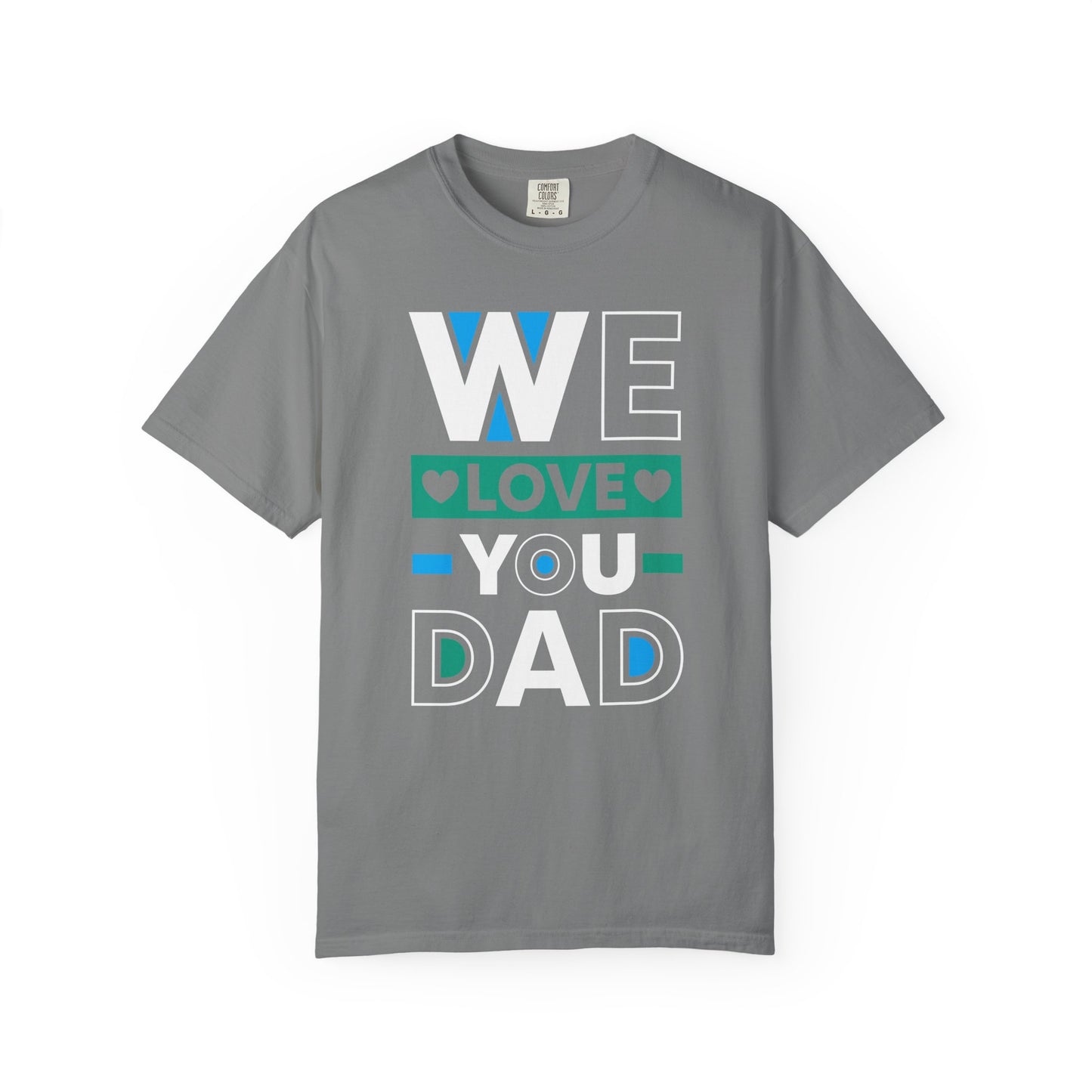 We Love You Dad - T-Shirt