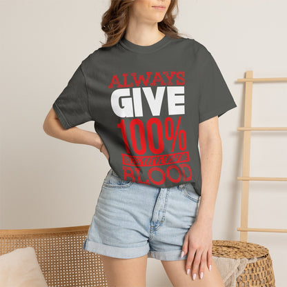 Always Give 100% - T-Shirt