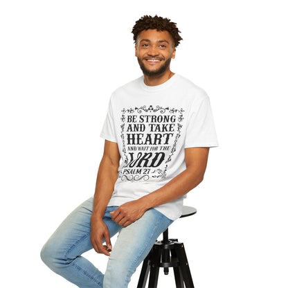 Be Strong And Take Heart Psalm 27 T-Shirt