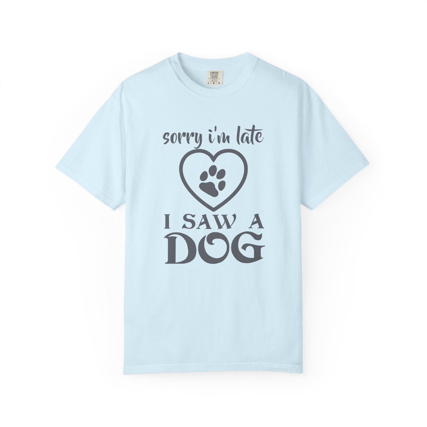 Sorry Im Late Dogs - T-Shirt