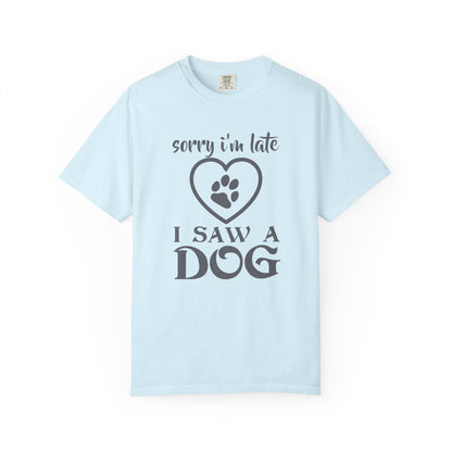 Sorry Im Late Dogs - T-Shirt