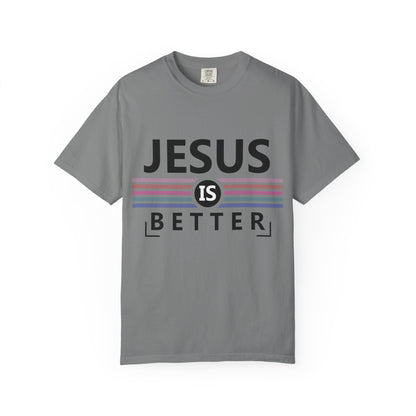 Jesus Is Better - T-Shirt