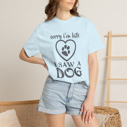 Sorry Im Late Dogs - T-Shirt