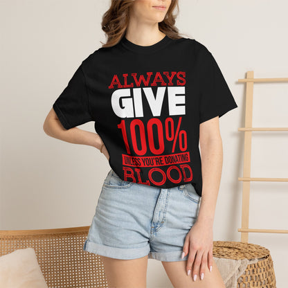 Always Give 100% - T-Shirt