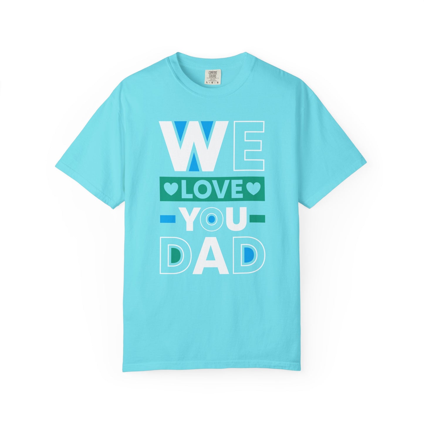 We Love You Dad - T-Shirt