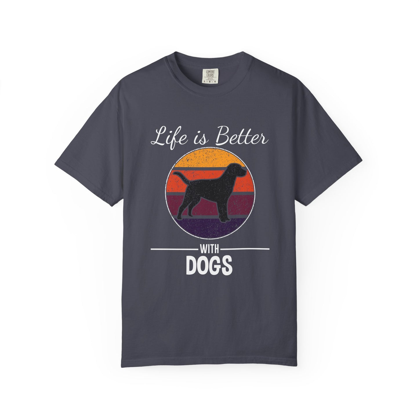 Life is Better With Dogs - T-Shirt