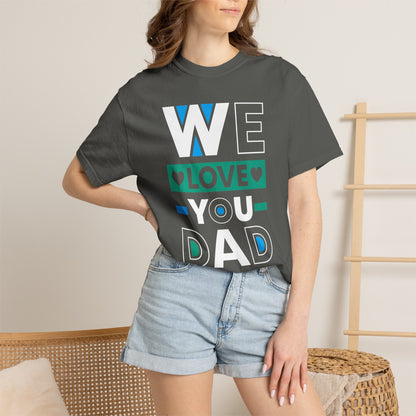 We Love You Dad - T-Shirt