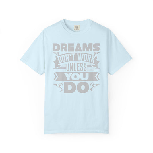 Dreams Works- T-Shirt
