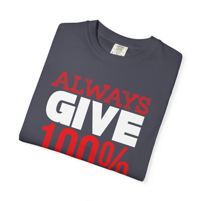 Always Give 100% - T-Shirt