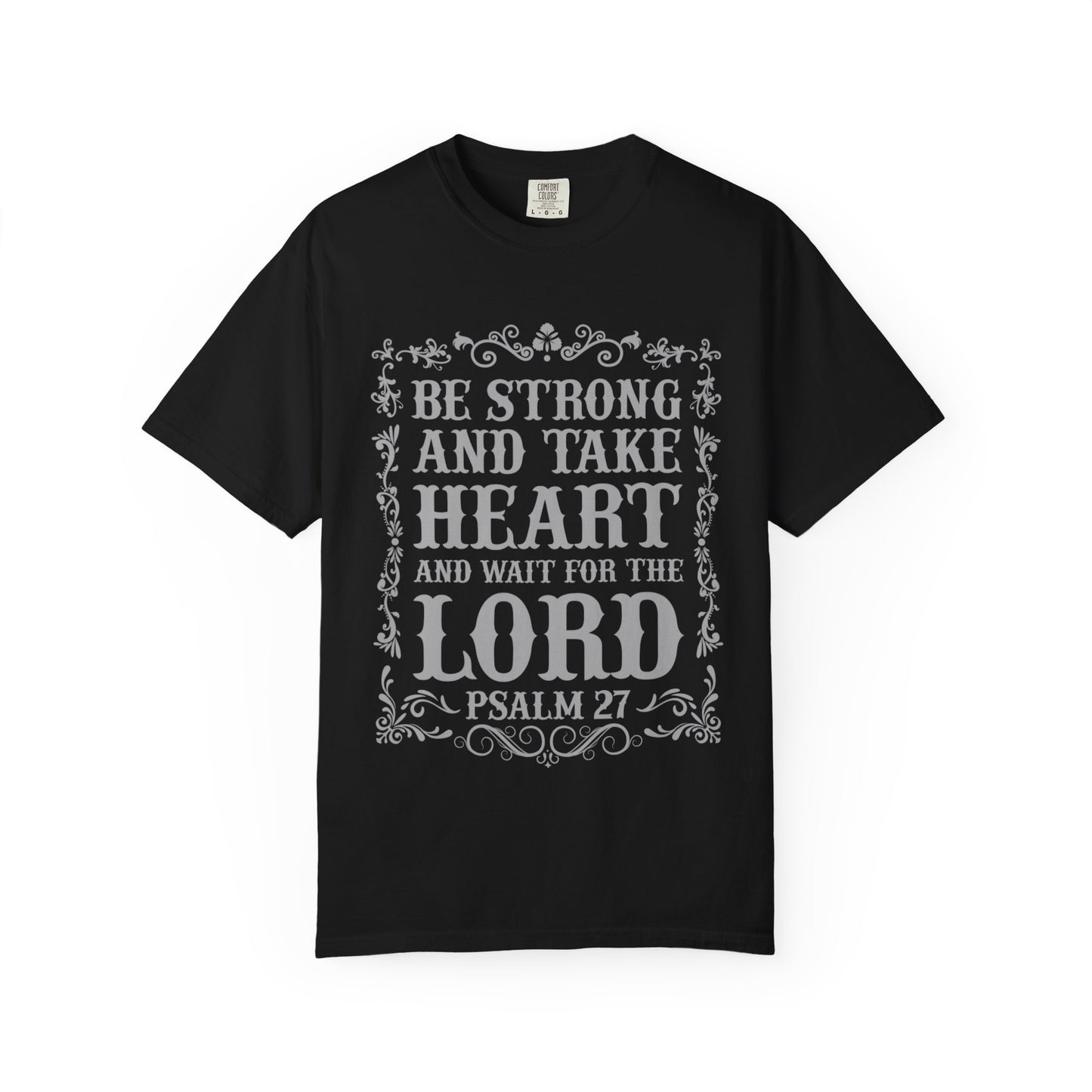 Be Strong And Take Heart Psalm 27 T-Shirt