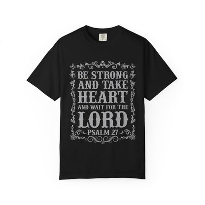 Be Strong And Take Heart Psalm 27 T-Shirt