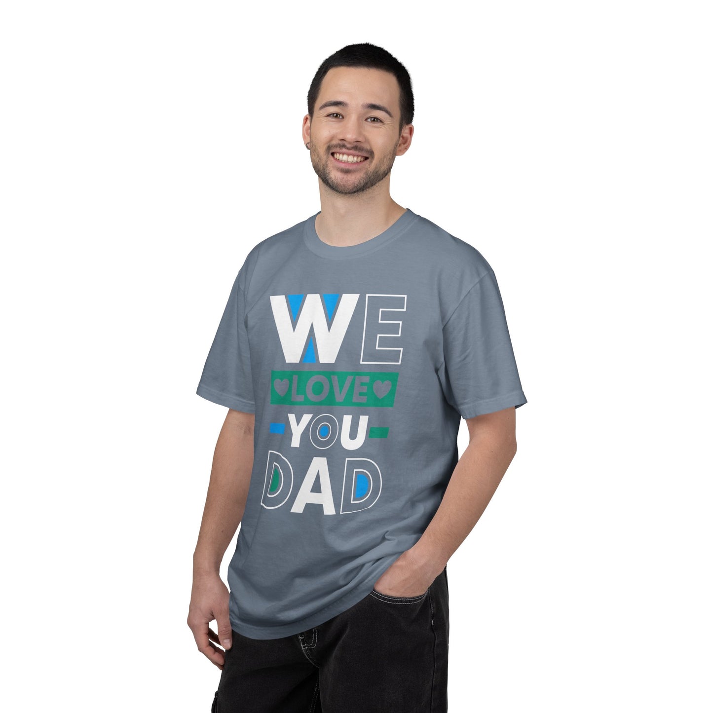 We Love You Dad - T-Shirt