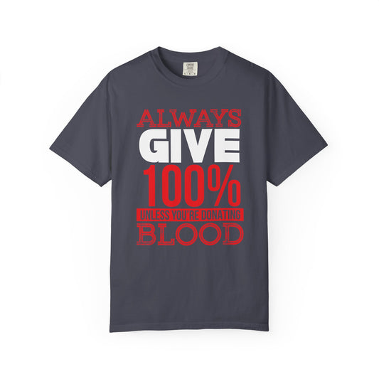 Always Give 100% - T-Shirt