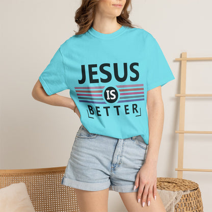 Jesus Is Better - T-Shirt