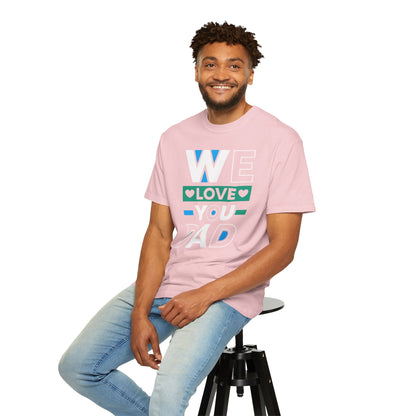 We Love You Dad - T-Shirt