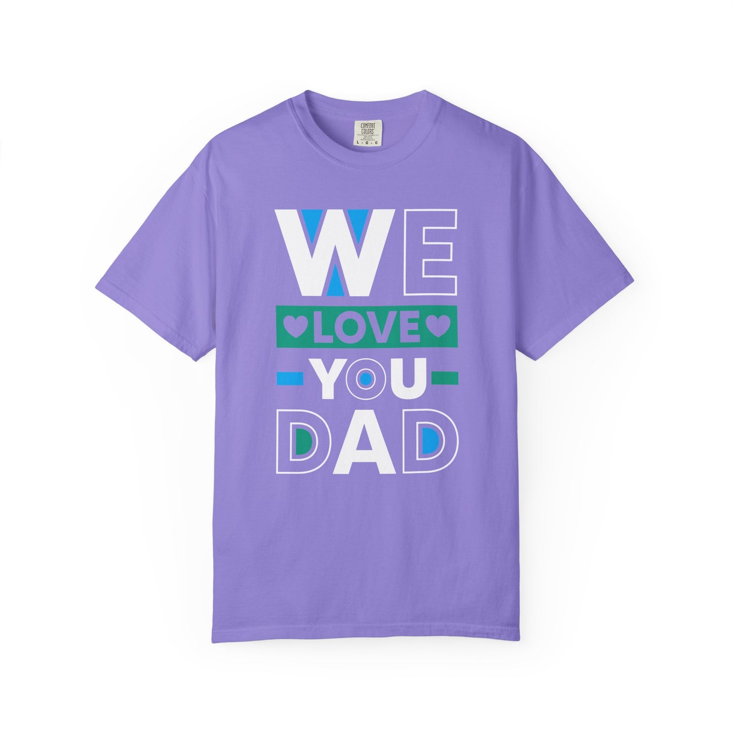 We Love You Dad - T-Shirt