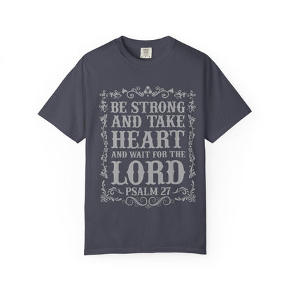 Be Strong And Take Heart Psalm 27 T-Shirt