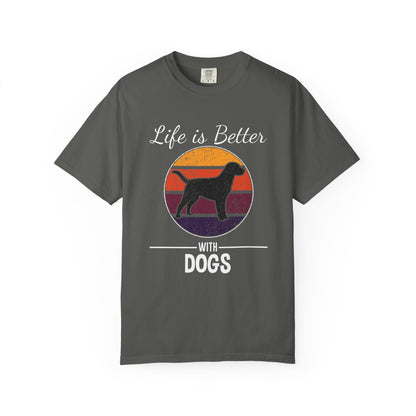 Life is Better With Dogs - T-Shirt