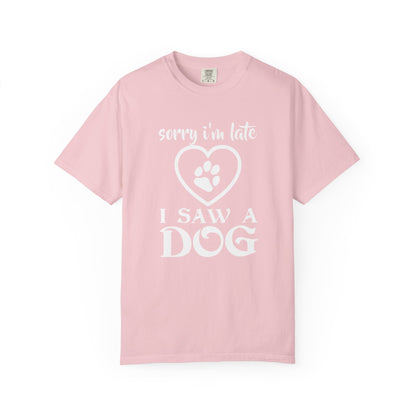 Sorry Im Late Dogs - T-Shirt