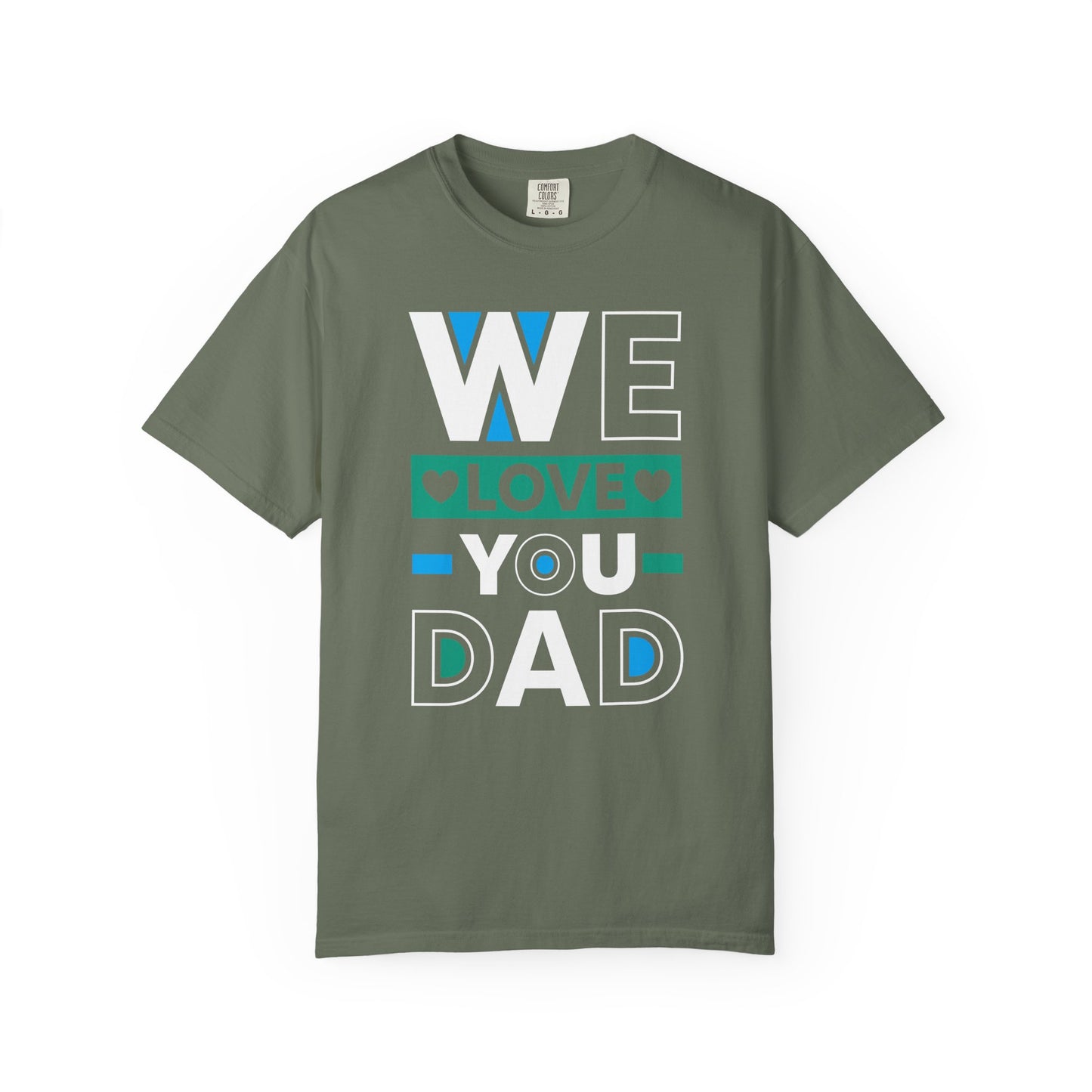 We Love You Dad - T-Shirt